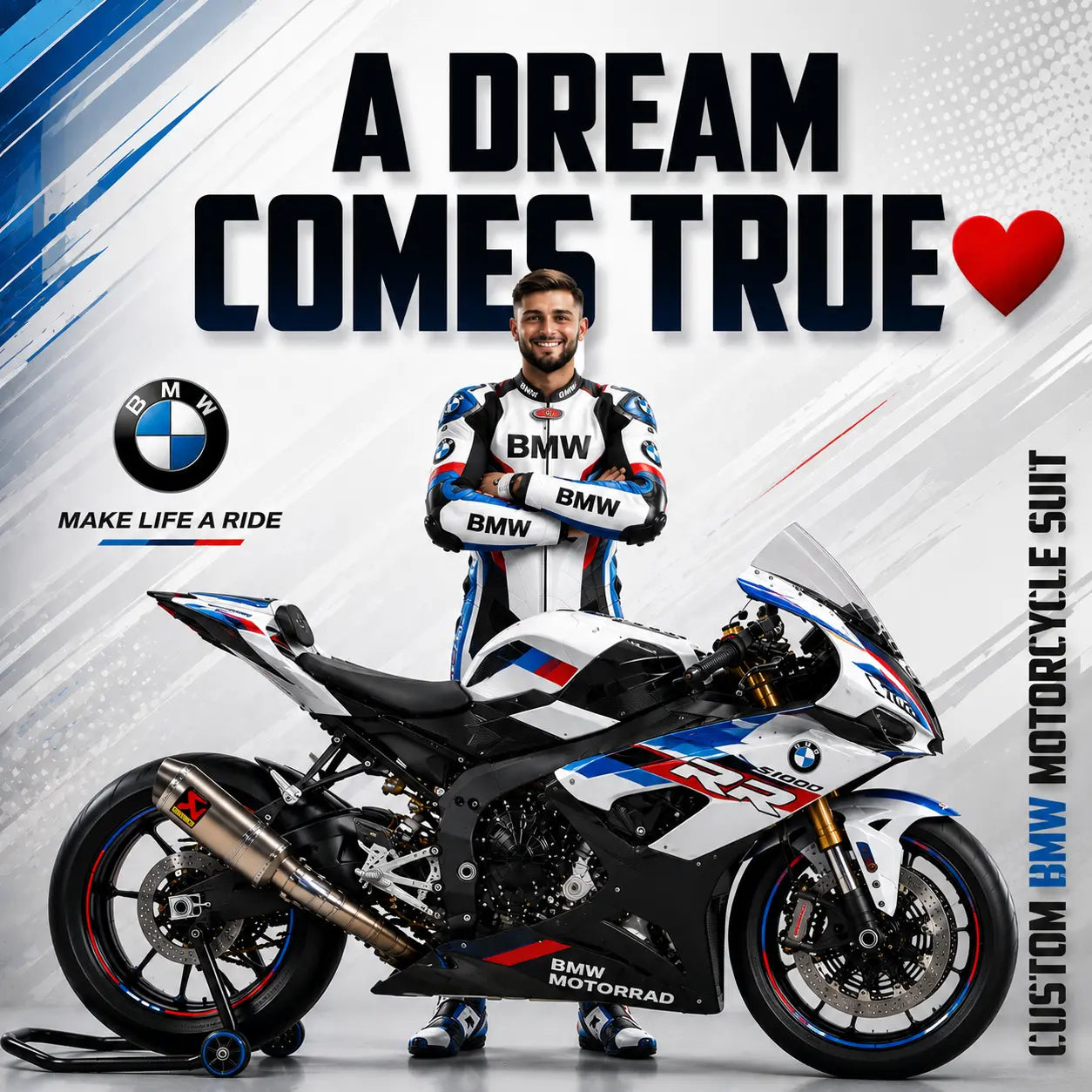 A man in a white, blue, and red BMW racing suit stands behind a white, blue, and red BMW sport motorcycle. The image features the text 'A DREAM COMES TRUE' with a red heart, the BMW logo and slogan 'MAKE LIFE A RIDE', and 'CUSTOM BMW MOTORCYCLE SUIT' printed vertically on the right.
