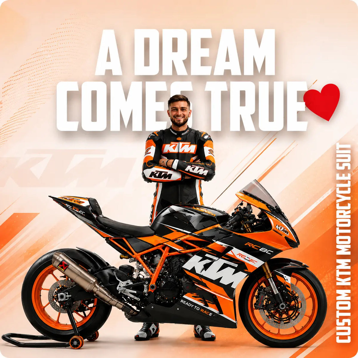 A man in a black, white, and orange KTM racing suit stands behind a black and orange KTM sport motorcycle on a stylized orange and white background with the text 'A DREAM COMES TRUE' and 'CUSTOM KTM MOTORCYCLE SUIT'.